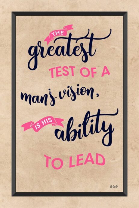 A quote about the greatest test of a man 's vision.