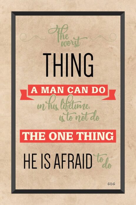 A poster with the words " the worst thing a man can do in his lifetime, is not to be."