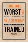 A poster with the words " worst thing one can do is turn ones back on a struggle for which he or she was trained to face ".