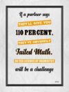 A poster with the words if a partner says they 'll give you 1 1 0 percent, they 've obviously failed math. So the science of