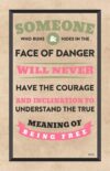 A poster with the words someone who runs and hides in the face of danger.