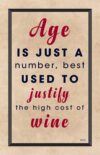 A poster with the words age is just a number, best used to justify the high cost of wine.