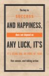 A poster with the words " success and happiness, does not depend on any luck it's using one or more of your five senses, and