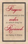 A sign that says prayers are answered in the order.