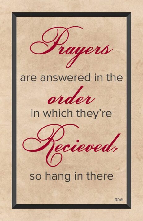 A sign that says prayers are answered in the order.
