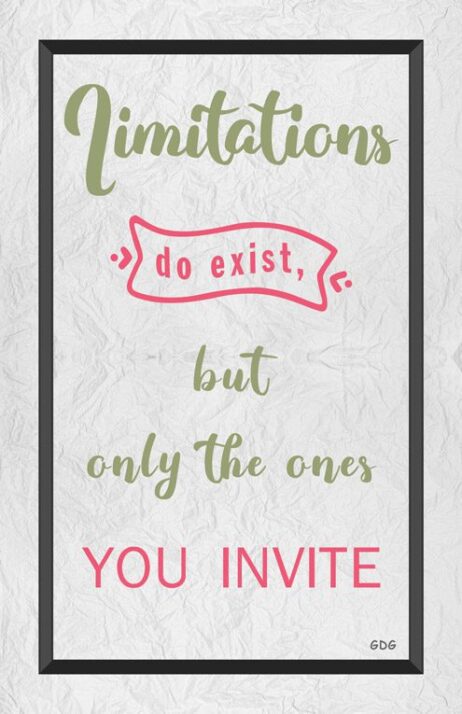 A poster with the words limitations do exist but only the ones you invite.