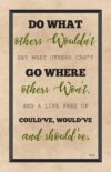 A poster with the words " others wouldn 't say what others can 't go where, and a life free of could 've, would 've and