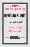 A poster with the words " sighted is in the eyes of the beholder, but that beholder can be either near or far."