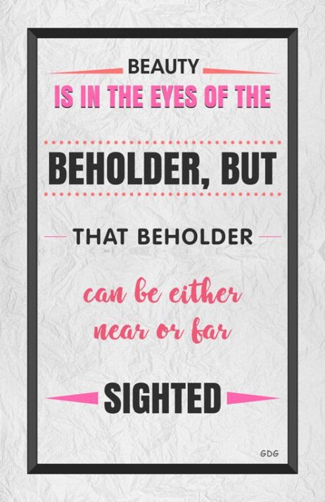 A poster with the words " sighted is in the eyes of the beholder, but that beholder can be either near or far."