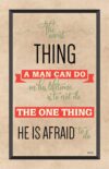 A poster with the words " the worst thing a man can do in his lifetime is to not do the one thing he is afraid to do