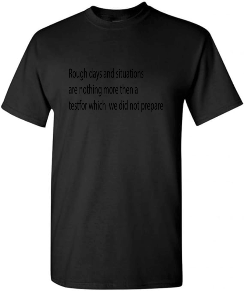 Rough days and situations t shirt with a nice quote